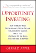 Opportunity Investing: How To Profit When Stocks Advance, Stocks Decline, Inflation Runs Rampant, Prices Fall, Oil Prices Hit the Roof, ... and Every Time in Between