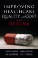 Improving Healthcare Quality and Cost with Six Sigma