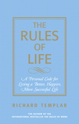 Rules of Life, The: A Personal Code for Living a Better, Happier, More Successful Life