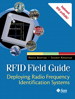 RFID Field Guide: Deploying Radio Frequency Identification Systems