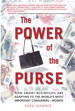 Power of the Purse, The: How Smart Businesses Are Adapting to the World's Most Important Consumers-Women