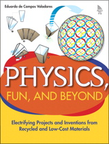 Physics, Fun, and Beyond: Electrifying Projects and Inventions from Recycled and Low-Cost Materials