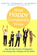 What Happy Companies Know: How the New Science of Happiness Can Change Your Company for the Better