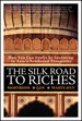 Silk Road to Riches, The: How You Can Profit by Investing in Asia's Newfound Prosperity