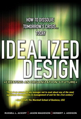 Idealized Design: How to Dissolve Tomorrow's Crisis...Today