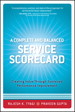 Complete and Balanced Service Scorecard, A: Creating Value Through Sustained Performance Improvement
