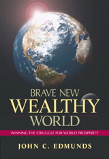 Brave New Wealthy World: Winning the Struggle for Global Prosperity