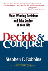 Decide and Conquer: Make Winning Decisions and Take Control of Your Life