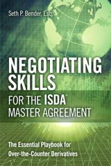 Negotiating Skills for the ISDA Master Agreement: The Essential Playbook for Over-the-Counter Derivatives