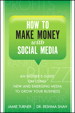 How to Make Money with Social Media: An Insider's Guide on Using New and Emerging Media to Grow Your Business