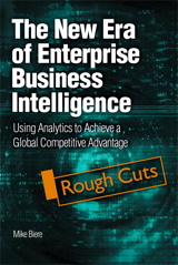 New Era of Enterprise Business Intelligence, The: Using Analytics to Achieve a Global Competitive Advantage, Rough Cuts