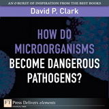 How Do Microorganisms Become Dangerous Pathogens?