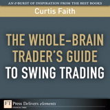 Whole-Brain Trader's Guide to Swing Trading, The