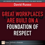 Great Workplaces Are Built on a Foundation of Respect
