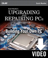 Upgrading and Repairing PCs: Building Your Own PC, Downloadable Version