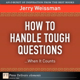 How to Handle Tough Questions...When It Counts