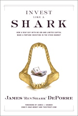 Invest Like a Shark: How a Deaf Guy with No Job and Limited Capital Made a Fortune Investing in the Stock Market