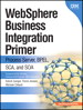 WebSphere Business Integration Primer: Process Server, BPEL, SCA, and SOA