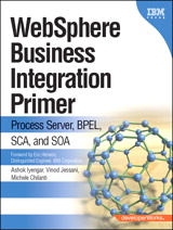 WebSphere Business Integration Primer: Process Server, BPEL, SCA, and SOA