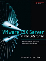 VMware ESX Server in the Enterprise: Planning and Securing Virtualization Servers