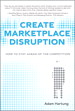 Create Marketplace Disruption: How to Stay Ahead of the Competition