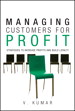 Managing Customers for Profit: Strategies to Increase Profits and Build Loyalty