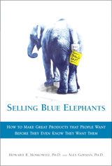 Selling Blue Elephants: How to make great products that people want BEFORE they even know they want them