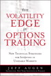 Volatility Edge in Options Trading, The: New Technical Strategies for Investing in Unstable Markets