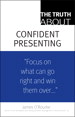 Truth About Confident Presenting, The