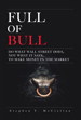 Full of Bull: Do What Wall Street Does, Not What It Says, To Make Money in the Market