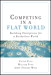 Competing in a Flat World: Building Enterprises for a Borderless World