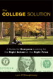 College Solution, The: A Guide for Everyone Looking for the Right School at the Right Price