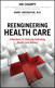 Reengineering Health Care: A Manifesto for Radically Rethinking Health Care Delivery, Portable Documents