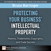 Protecting Your Business' Intellectual Property: Patents, Trademarks, Copyrights, and Trade Secrets