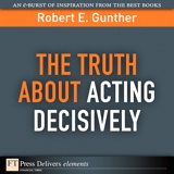 Truth About Acting Decisively, The