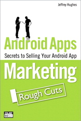 Android Apps Marketing: Secrets to Selling Your Android App, Rough Cuts