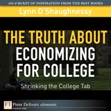 Truth About Economizing for College, The: Shrinking the College Tab