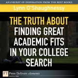 Truth About Finding Great Academic Fits in Your College Search, The