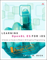 Learning OpenGL ES for iOS: A Hands-on Guide to Modern 3D Graphics Programming, Rough Cuts