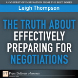 Truth About Effectively Preparing for Negotiations, The