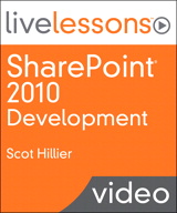 SharePoint 2010 Development LiveLessons (Video Training): 10 Solutions Every SharePoint Developer Should Know How to Create, Safari
