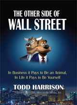 Other Side of Wall Street, The: In Business It Pays to Be an Animal, In Life It Pays to Be Yourself