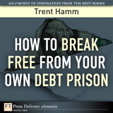 How to Break Free from Your Own Debt Prison