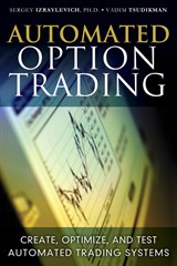 Automated Option Trading: Create, Optimize, and Test Automated Trading Systems