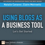 Using Blogs as a Business Tool: Let's Get Started