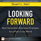 Looking Forward: Next Generation Business Strategies for a Post-Crisis World