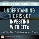 Understanding the Risk of Investing with ETFs and Why They Still Beat Mutual Funds