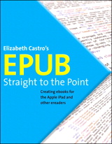 EPUB Straight to the Point: Creating ebooks for the Apple iPad and other ereaders