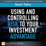 Using and Controlling Risk to Your Investment Advantage