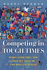Competing in Tough Times: Business Lessons from L.L.Bean, Trader Joe's, Costco, and Other World-Class Retailers